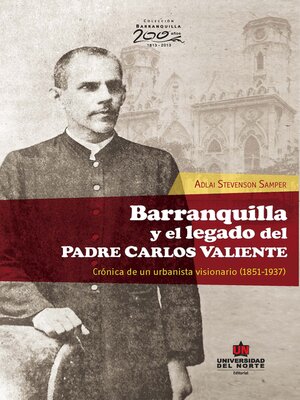 cover image of Barranquilla y el legado del Padre Carlos Valiente. Crónica de un urbanista visionario